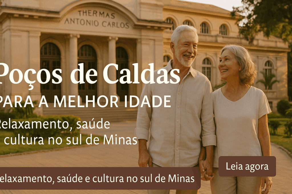Poços de Caldas Um Destino Acolhedor e Relaxante para a Terceira Idade